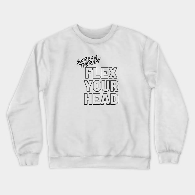 Scream Therapy Flex Your Head podcast design Crewneck Sweatshirt by Scream Therapy